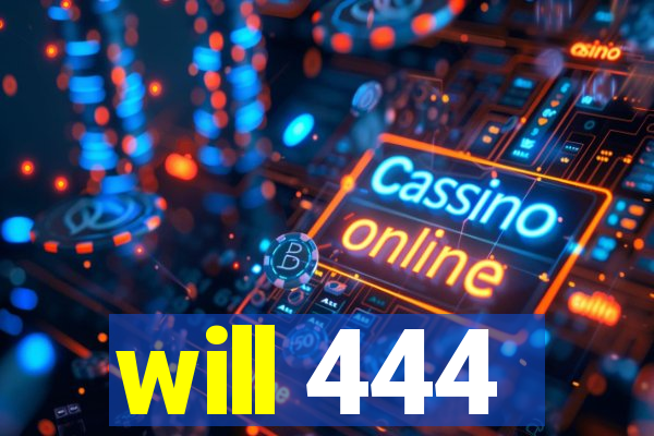 will 444